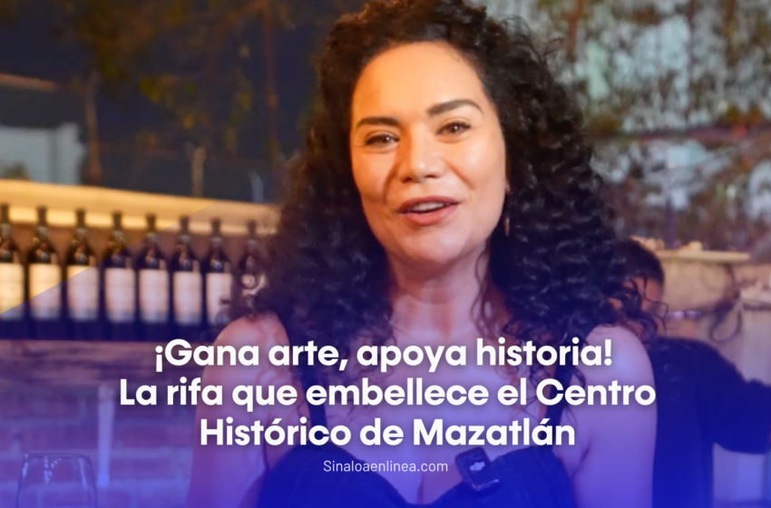 ¡Gana arte, apoya historia! La rifa que embellece el Centro Histórico de Mazatlán